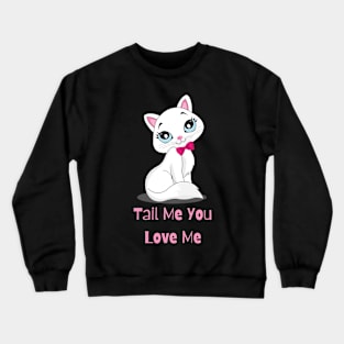 Flirty Cat, Tail Me You Love Me Crewneck Sweatshirt